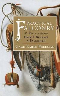 bokomslag Practical Falconry: To Which is Added, How I Became a Falconer