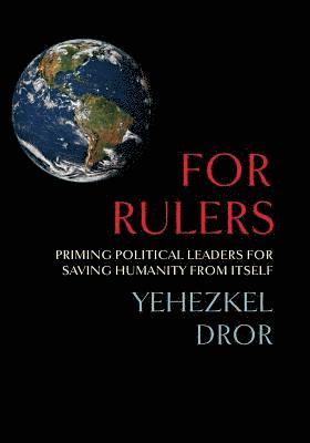 For Rulers: Priming Political Leaders for Saving Humanity from Itself 1