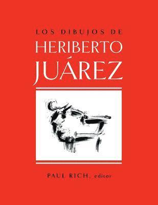 Los Dibujos de Heriberto Juarez / The Drawings of Heriberto Juarez 1