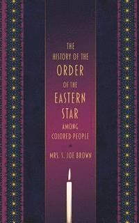 bokomslag The History of the Order of the Eastern Star Among Colored People