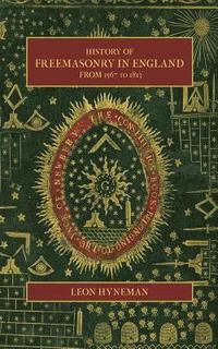 bokomslag History of Freemasonry in England from 1567 to 1813