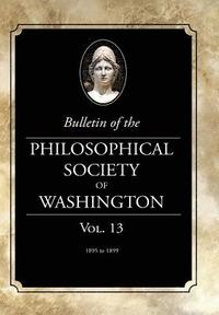 bokomslag Bulletin of the Philosophical Society of Washington: Volume 13