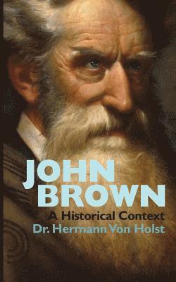 John Brown: An Essay by Hermann Von Holst 1