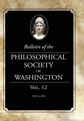 bokomslag Bulletin of the Philosophical Society of Washington: Volume 12