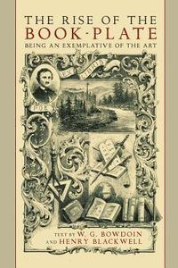 bokomslag The Rise of the Book Plate: An Exemplative of the Art