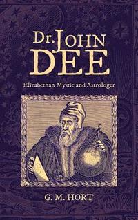 bokomslag Dr. John Dee: Elizabethan Mystic and Astrologer