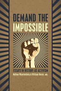 bokomslag Demand the Impossible: Essays in History as Activism