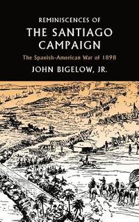 bokomslag Reminiscences of the Santiago Campaign: The Spanish-American War of 1898