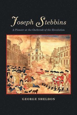 bokomslag Joseph Stebbins: A Pioneer at the Outbreak of the Revolution