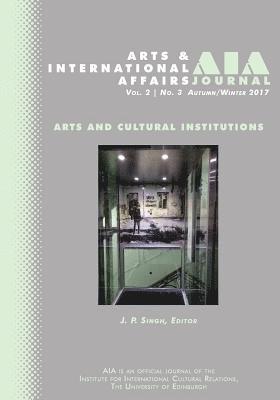 J. P. Singh, Evangelos Chrysagis - Arts and International Affairs: Vol. 2, No.3, Autumn/Winter 2017: Arts and Cultural Institutions, Häftad