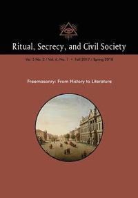 bokomslag Ritual, Secrecy, and Civil Society: Vol. 5 No. 2 / Vol. 6, No. 1 - Fall 2017 / Spring 2018