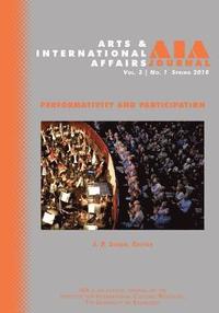 bokomslag Arts & International Affairs: Volume 3, Issue 1, Spring 2018: Performativity and Participation