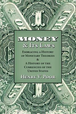 bokomslag Money and Its Laws: Embracing a History of Monetary Theories: and A History of the Currencies of the United States