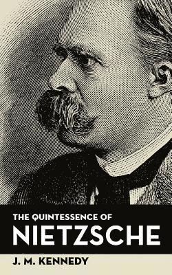 The Quintessence Of Nietzsche 1