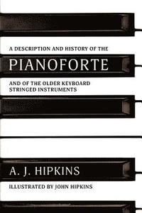 bokomslag A Description and History of the Pianoforte: and of the Older Keyboard Stringed Instruments