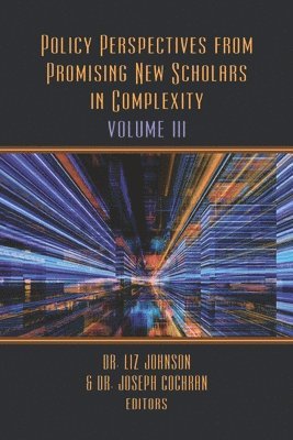 Liz Johnson, Joseph Cochran - Policy Perspectives from Promising New Scholars in Complexity: Volume III, Häftad