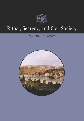 Ritual, Secrecy, and Civil Society: Volume 7, Number 1, Fall 2019 1