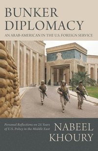 bokomslag Bunker Diplomacy: An Arab-American in the U.S. Foreign Service: Personal Reflections on 25 Years of U.S. Policy in the Middle East