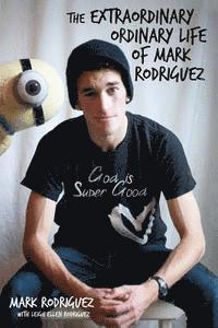 Mark Rodriguez - The Extraordinary Ordinary Life of Mark Rodriguez, Häftad