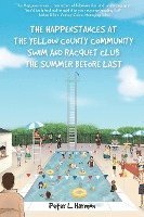 The Happenstances at the Yellow County Community Swim and Racquet Club the Summer Before Last 1