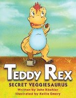 John L. Koehler - Teddy Rex: Secret Veggiesaurus, Häftad