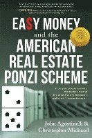 bokomslag EASY MONEY and the American Real Estate Ponzi Scheme: From your pocket to theirs, the insiders' view of the Great Housing Recession, and how it's happ