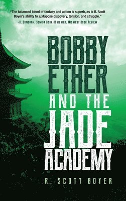 R Scott Boyer, R. Scott Boyer - Bobby Ether and the Jade Academy, Inbunden