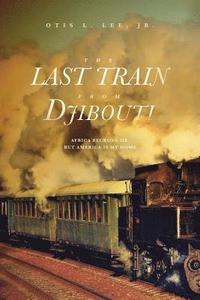 bokomslag The Last Train From Djibouti