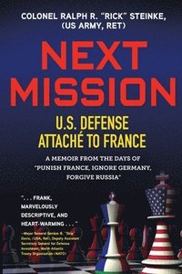 bokomslag Next Mission: U.S. Defense Attaché to France. A memoir from the days of "Punish France, Ignore Germany, Forgive Russia"