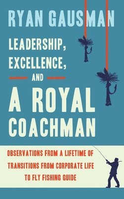 bokomslag Leadership, Excellence, and a Royal Coachman