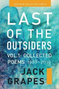 bokomslag Last of the Outsiders: Volume 1: The Collected Poems, 1968-2019