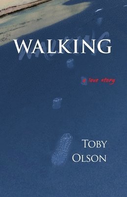 Toby Olson - Walking: A Love Story, Häftad