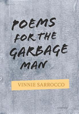 Vinnie Sarrocco - Poems for the Garbage Man, Inbunden