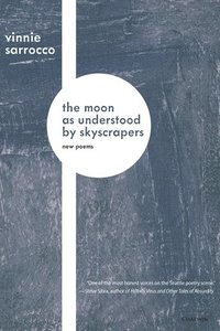 bokomslag The Moon as Understood by Skyscrapers