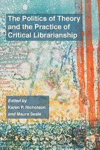 bokomslag Politics of Theory and the Practice of Critical Librarianship