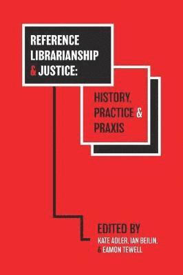 Kate Adler, Ian Beilin, Eamon Tewell - Reference Librarianship & Justice, Häftad