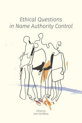 Jane Sandberg - Ethical Questions in Name Authority Control, Häftad