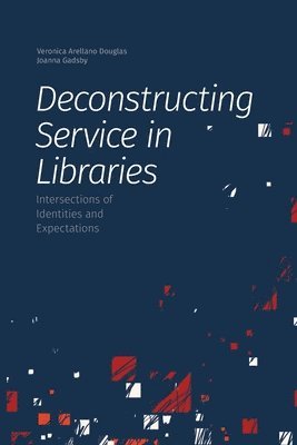 bokomslag Deconstructing Service in Libraries