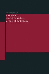 bokomslag Archives and Special Collections as Sites of Contestation