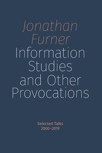 bokomslag Information Studies and Other Provocations
