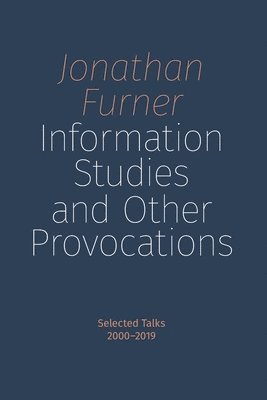 Jonathan Furner - Information Studies and Other Provocations, Häftad
