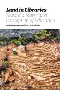 bokomslag Land in Libraries Toward a Materialist Conception of Education