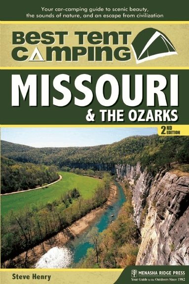 Steve Henry - Best Tent Camping: Missouri & the Ozarks, Inbunden