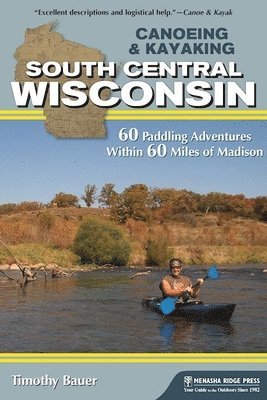 bokomslag Canoeing & Kayaking South Central Wisconsin