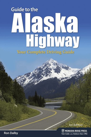 Ron Dalby - Guide to the Alaska Highway, Inbunden