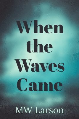 Michael Larson - When the Waves Came, Häftad