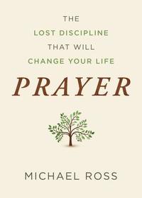 bokomslag Prayer: The Lost Discipline That Will Change Your Life