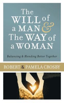 Will of a Man & the Way of a Woman: Balancing & Blending Better Together 1