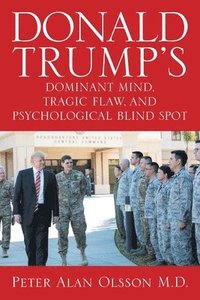 bokomslag Donald Trump's Dominant Mind, Tragic Flaw, and Psychological Blind Spot