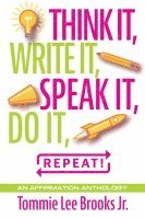 Think it, Write it, Speak it, Do it, Repeat! 1